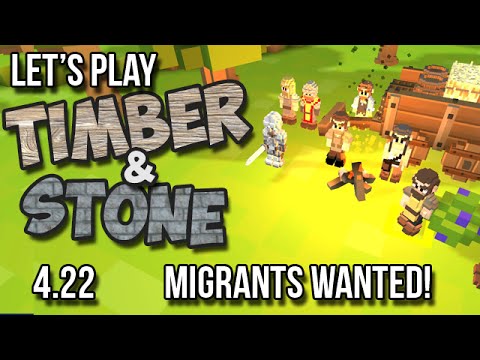 4.22 Timber and Stone Let's Play Tutorial - Migrants Wanted! (version 1.52) How to Play