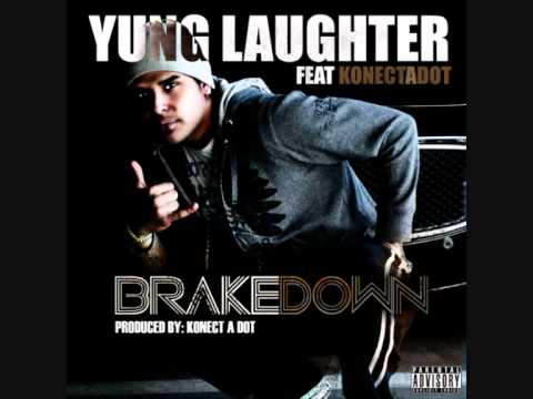 Yung Laughter Feat Konect A Dot- Brake Down (Produced By: Konect A Dot)