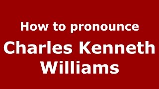 How to pronounce Charles Kenneth Williams