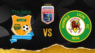LIVE: Tru-Juice FC v. Humble Lion FC | Match Day 6 | 2026-2027 Jamaica Premier L