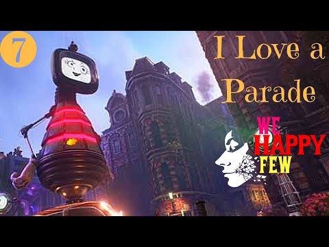 I Love a Parade- We Happy Few #7 (PS4)