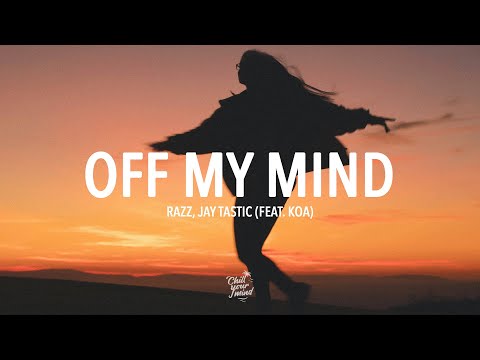 RAZZ, Jay Tastic - Off My Mind (feat. Koa)
