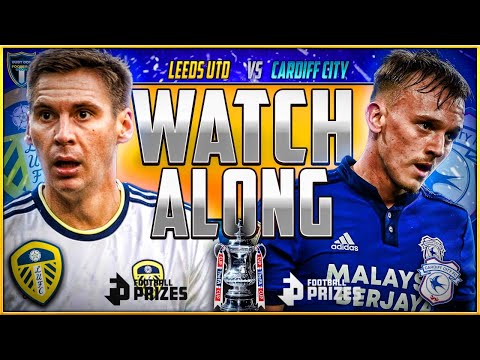 LEEDS UNITED V CARDIFF CITY | FA CUP | LIVE STREAM WATCH ALONG