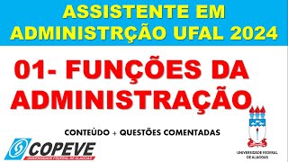 AULA 01 - FUNÇÕES DA ADMINISTRAÇÃO (ASSISTENTE EM ADMINISTRAÇÃO) UFAL 2024