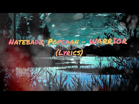 Natebadz, Popcaan - WARRIOR (Lyrics)