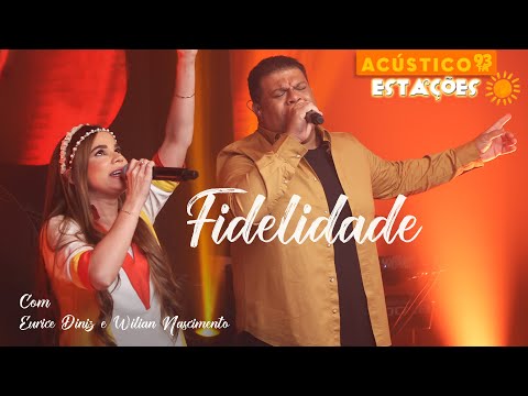Eurice Diniz e Wilian Nascimento - Fidelidade  - Acústico 93 - Estações - Ao Vivo - 2024
