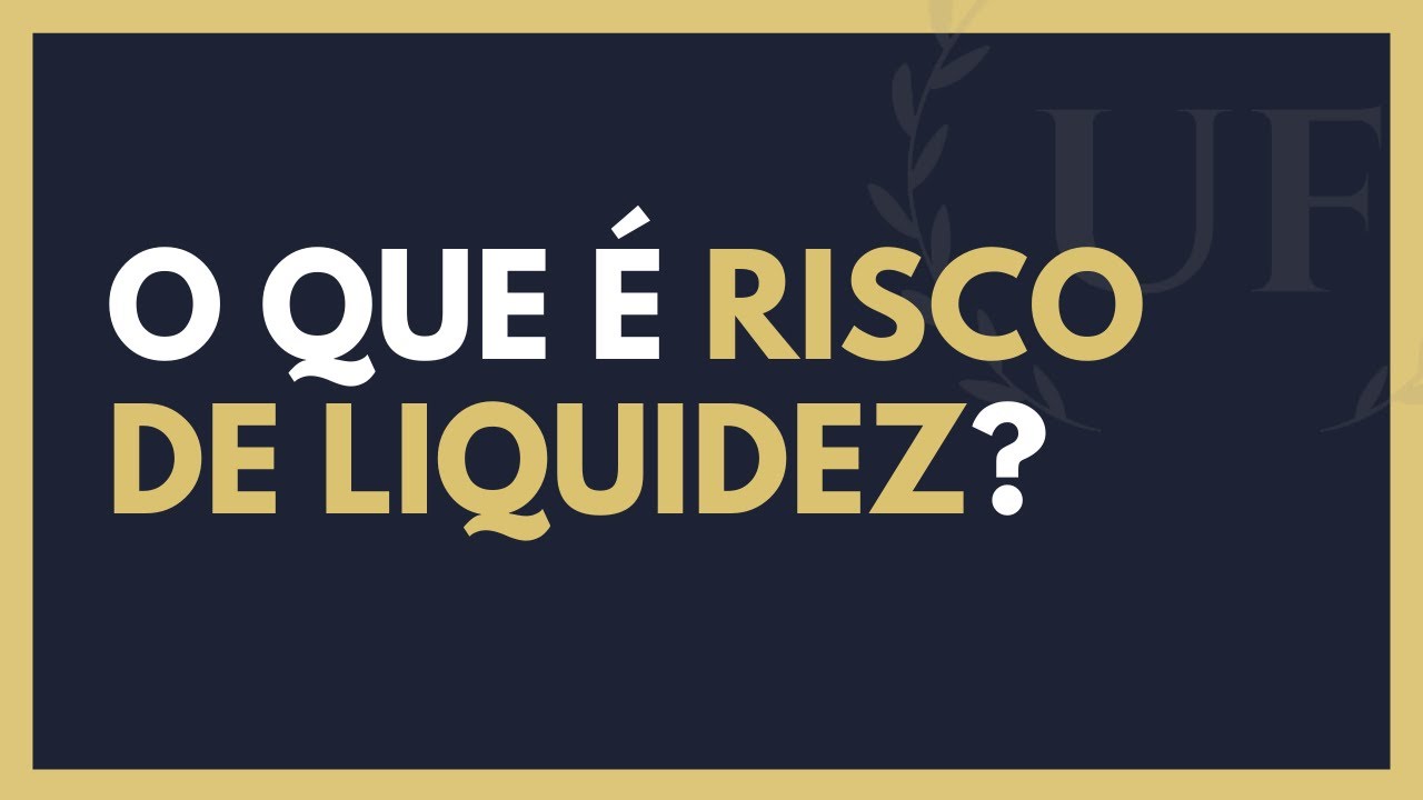 Risco de Liquidez - O Que é Risco de Liquidez?