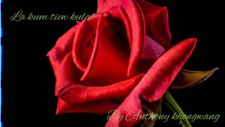 Download lagu La kum tiew kulab 🌹🌹 (by Anthony khangwang) mp3 Download lagu La kum tiew kulab 🌹🌹 (by Anthony khangwang) mp3