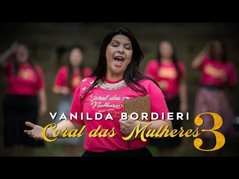 Vanilda Bordieri -Coral das Mulheres 3 (Clipe Oficial)