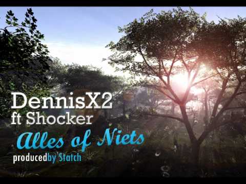 DennisX2 ft Shocker - Alles of Niets (produced by Statch)