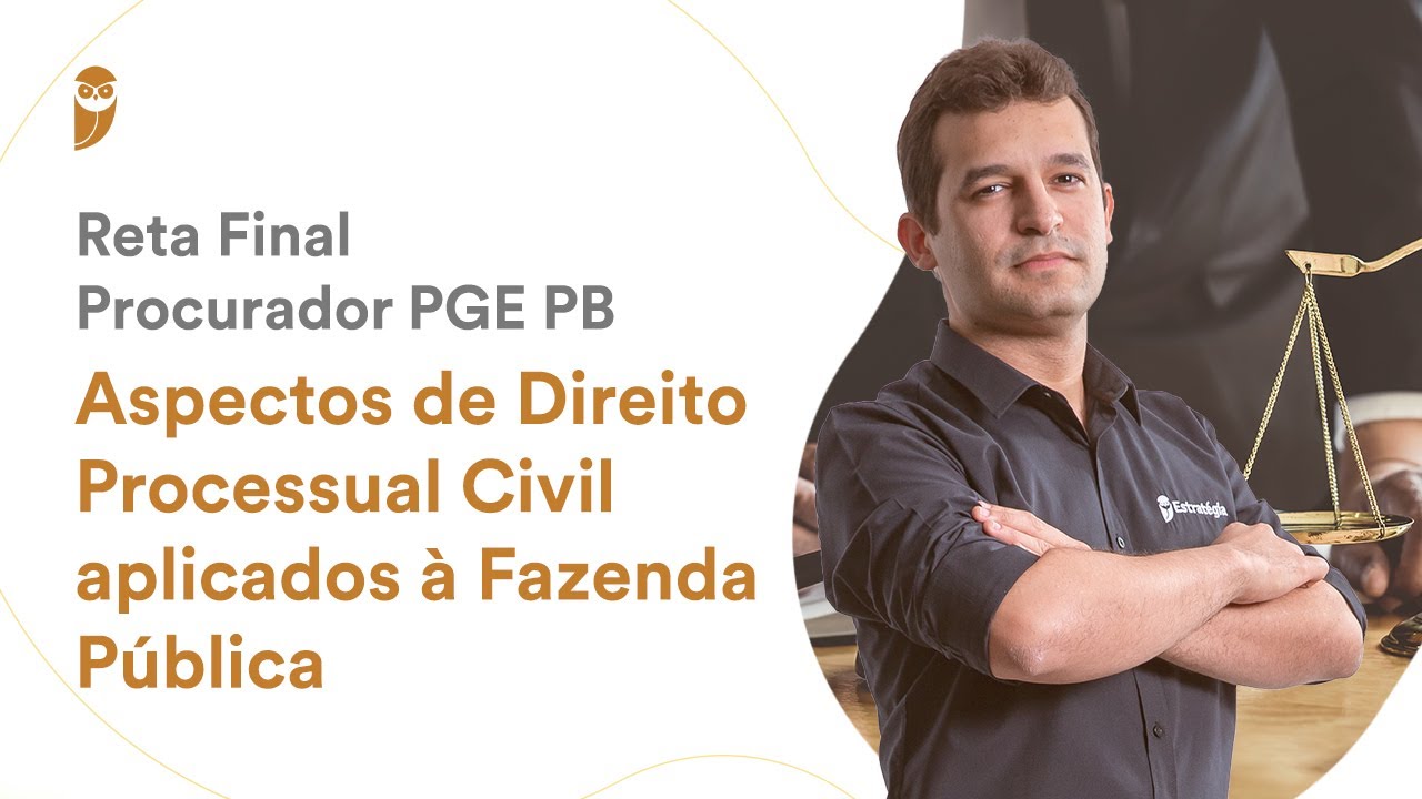 Reta Final Procurador PGE PB - Aspectos de Direito Processual Civil aplicados à Fazenda Pública