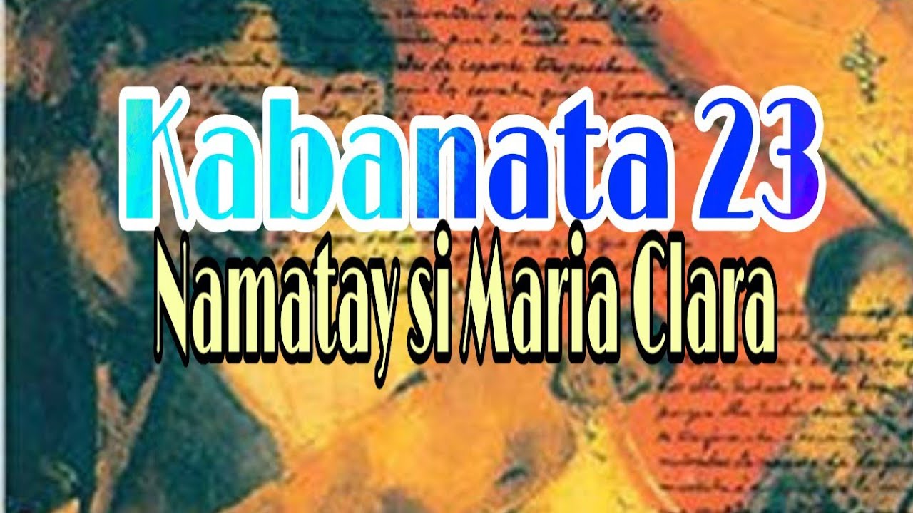 EL FILIBUSTERISMO Kabanata 23: Namatay si Maria Clara