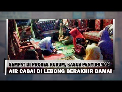 Sempat Di Proses Hukum, Kasus Penyiraman Air Cabai Di Lebong Berakhir Damai