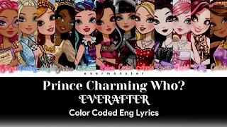 𝐄𝐕𝐄𝐑𝐀𝐅𝐓𝐄𝐑 - Prince Charming Who?. ♡ | Color Coded Eng Lyrics + *How Would* + AI FANMADE