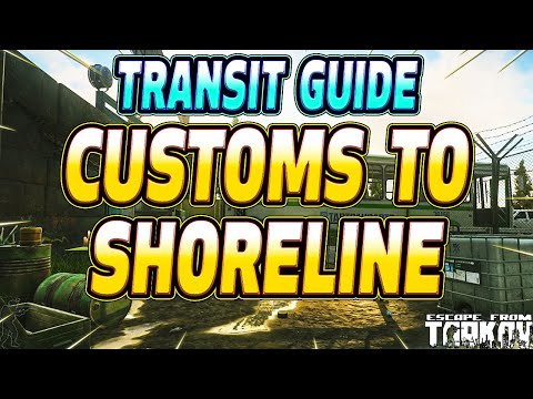Customs Transit To Shoreline - Transit Guide - Escape From Tarkov