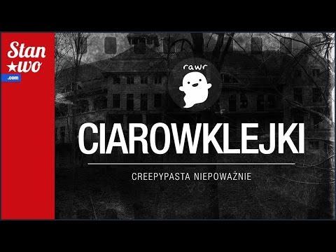 Ciarowklejki - Creepypasta niepoważnie