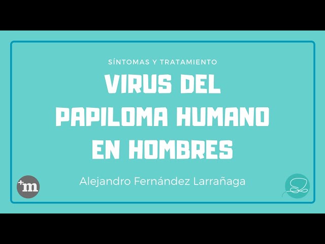 Virus del Papiloma Humano en hombres - Doctor Alejandro Fernández Larrañaga