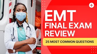 EMT Final Exam Review - Emergency Medical Technician Study Guide (25 Most Common Questions)