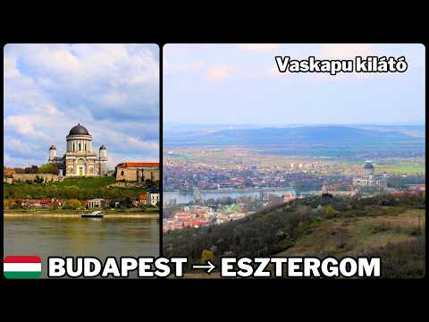 BUDAPEST - Nyugati → ESZTERGOM |Vaskapu kilátó & Bazilika panoráma 🇭🇺|