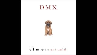 DMX - Time to Get Paid (Dirty Version)