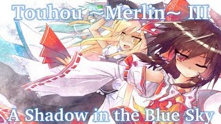 『東方 ~Merlin~ III - Classic/Instrumental』 A Shadow in the Blue Sky
