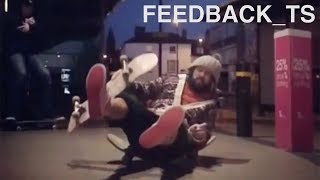 Feedback_TS | Good Skateboarding That You Obviously Hate