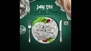 JAY TEE - FEED MY FAMILY feat. SAMU