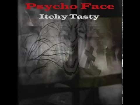 Psycho Face - Itchy Tasty
