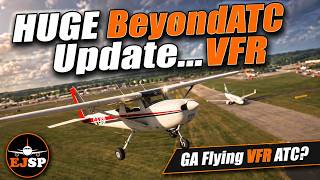 *HUGE* BeyondATC Update: VFR Is Finally Here! - Major ATC Upgrade | MSFS 2020 & 2024