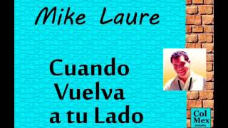 Mike Laure: Cuando Vuelva a tu Lado.