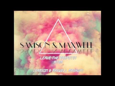 Leave The Rasputin Atom (Samson & Maxwell Mashup)
