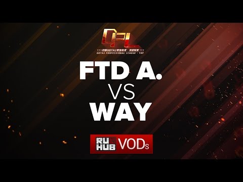 FTD Club A vs WAY, DPL Season 2 - Div. A, game 1 [Mila]