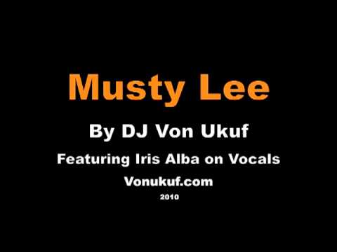 Musty Lee By DJ Von Ukuf featuring Iris Alba on Vocals