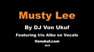 Musty Lee By DJ Von Ukuf featuring Iris Alba on Vocals