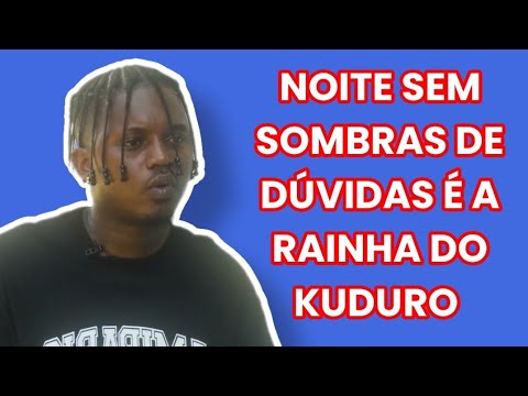 JOHN TROUBLE AFIRMA QUE PELOS FEITOS NOITE E DIA É A RAINHA DO KUDURO