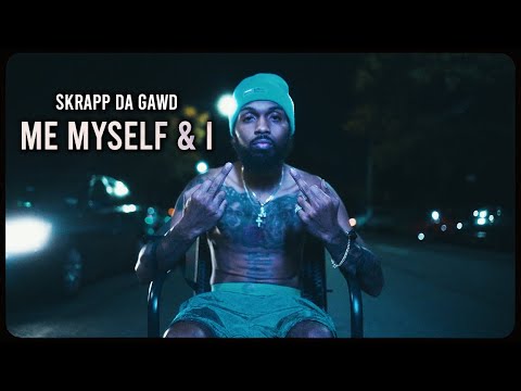 Me Myself & I - Skrapp Da Gawd(Dir. By @StarrMazi)