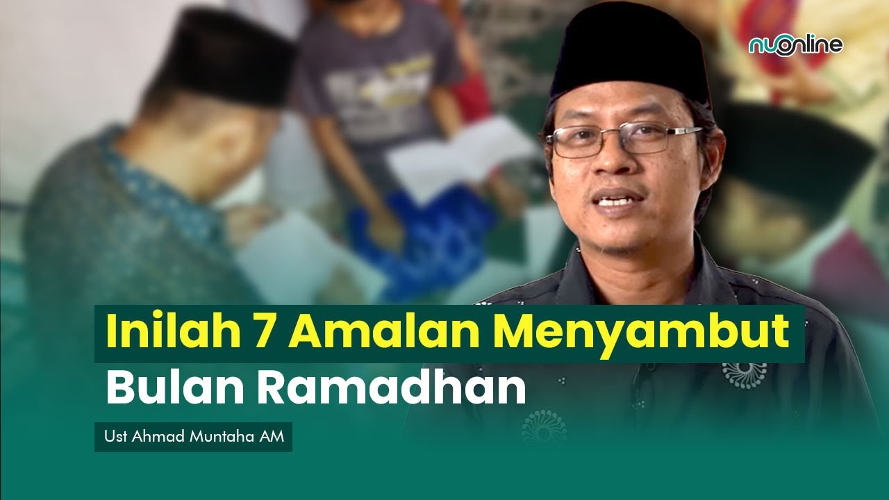 7 Amalan Menyambut Bulan Ramadhan
