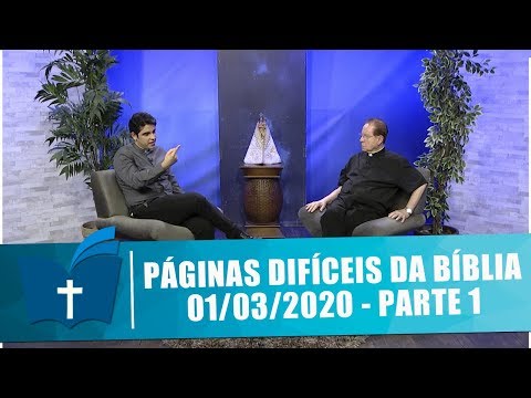 Páginas Difíceis da Bíblia - 01/03/20 - Parte 1
