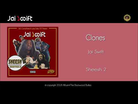 Jai Swift - Clones (prod Jai Swift) [ Sheesh II - 2019]