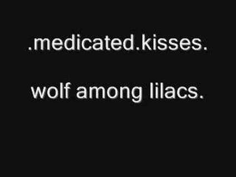Medicated Kisses - A Wolf Among Lilacs