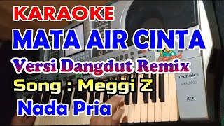 Download lagu MATA AIR CINTA REMIX_MEGGI Z KARAOKE NADA PRIA VERSI DANGDUT REMIX KN 7000 @ CAHAYA MUSICAL WAHYU @ mp3