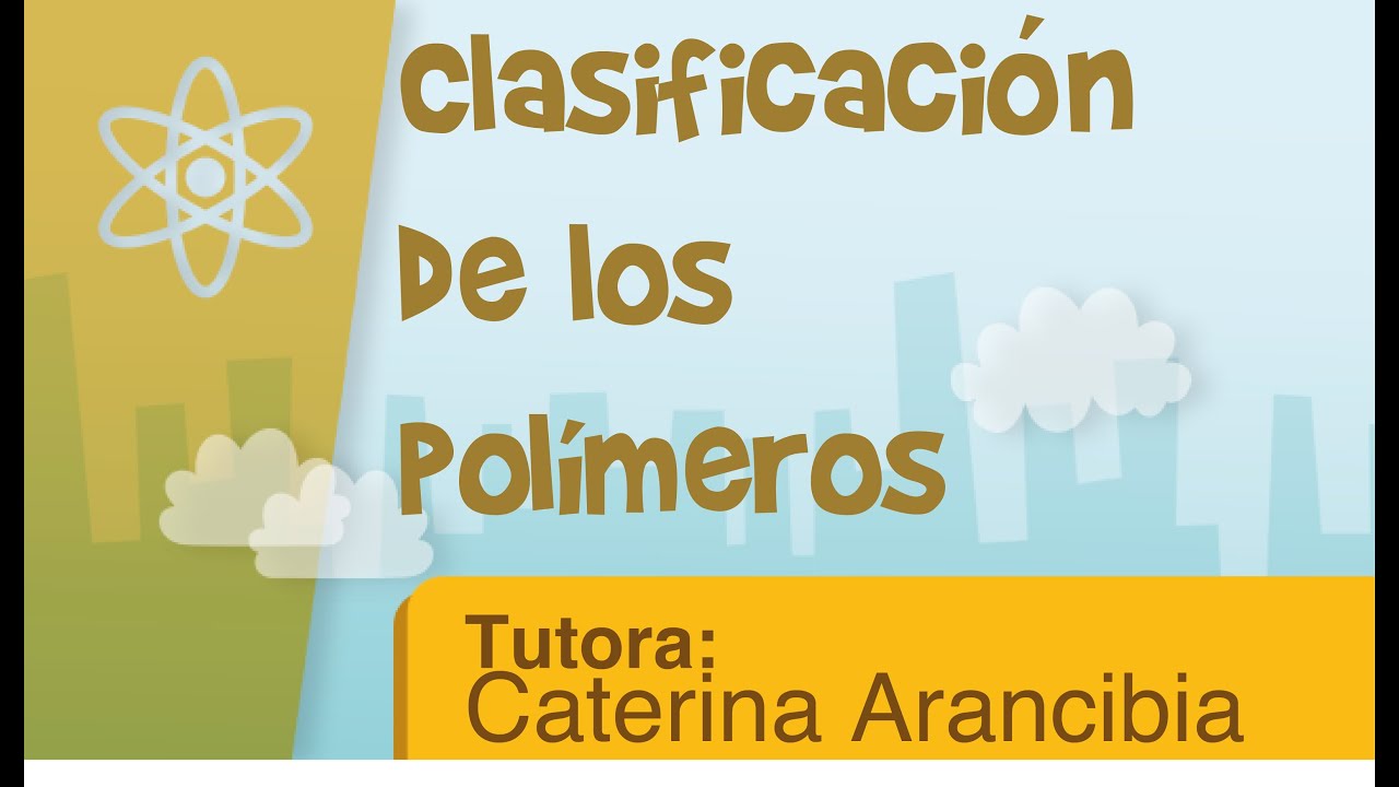Clasificación de los polímeros