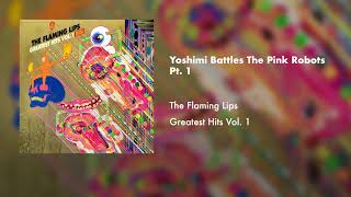 The Flaming Lips - Yoshimi Battles The Pink Robots Pt. 1 (Official Audio)