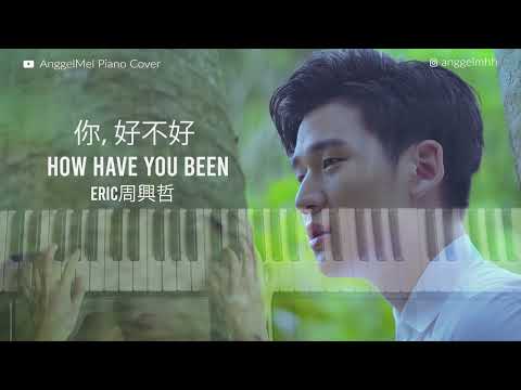 你，好不好? (How Have You Been? ) - Eric周興哲 (PIano Cover) with Lyrics & English Translation by AnggelMel