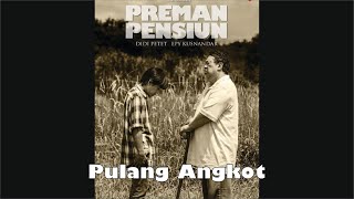 Download lagu Preman Pensiun - Pulang Angkot, Soundtrack 24 mp3