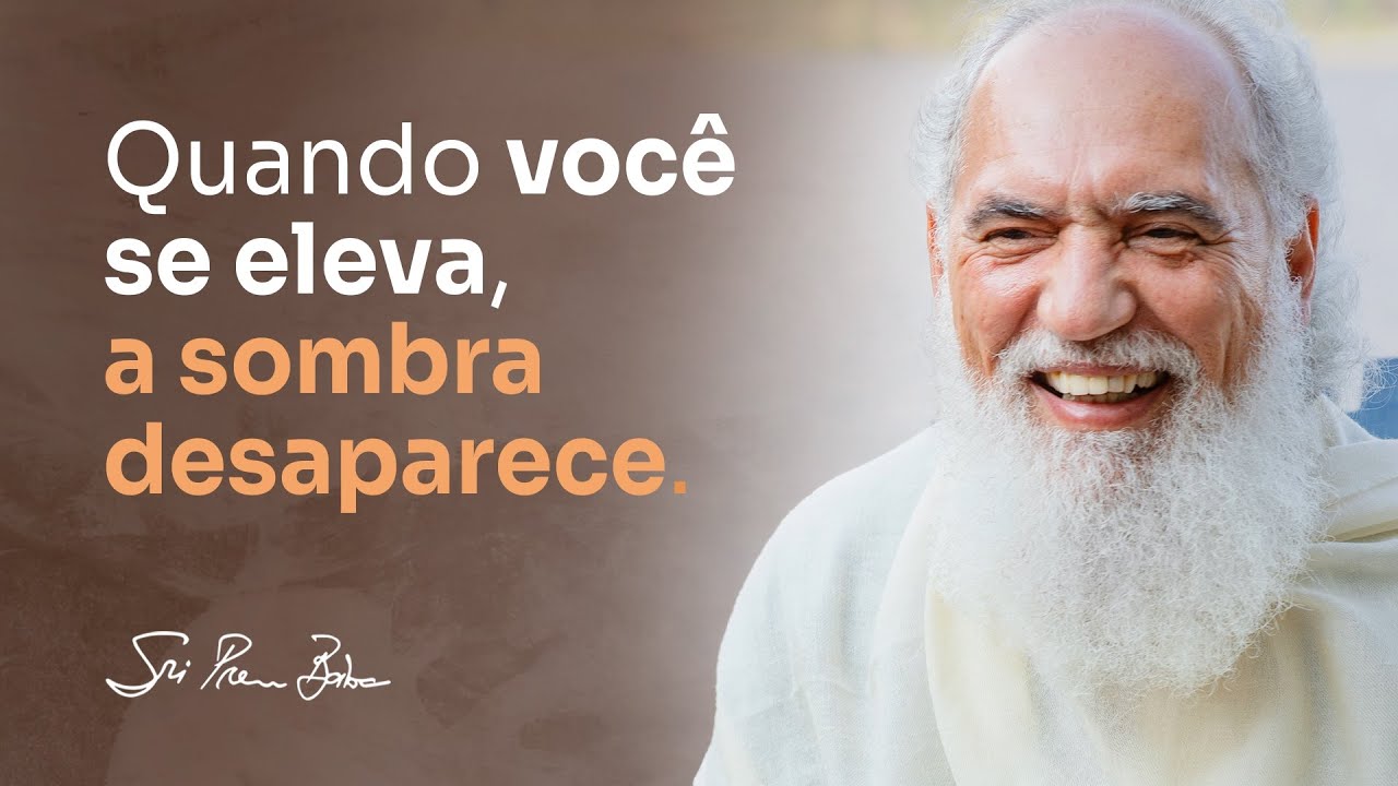 Sri Prem Baba fala sobre a elevação e o desaparecimento das sombras
