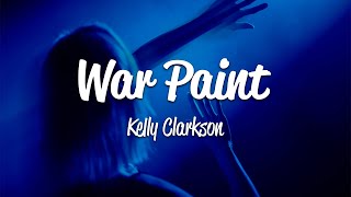 Kelly Clarkson - War Paint (Lyrics)