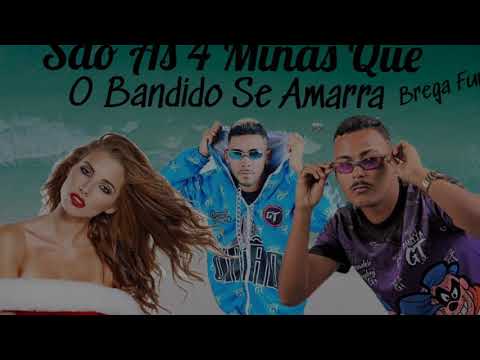 AUGUSTO E JOÃOZINHO - SÃO AS 4 MINAS QUE O BANDIDO SE AMARRA - BREGÃ FUNK