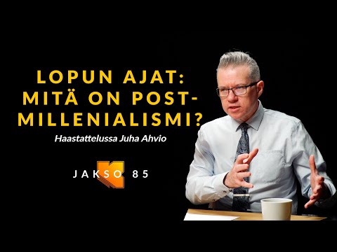 Lopun ajat: Mitä on postmillenialismi? Juha Ahvio
