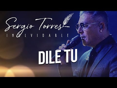 Sergio Torres x Mario Pereyra - Dile Tu